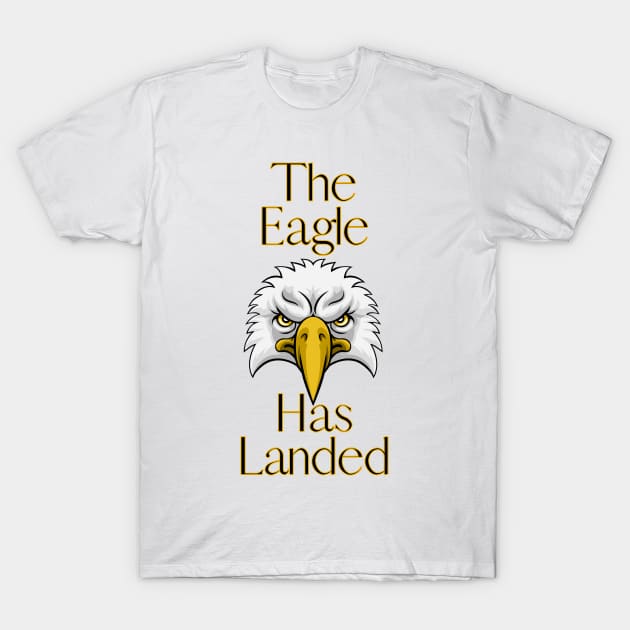 The Eagle Has Landed T-Shirt by Claudia Williams Apparel